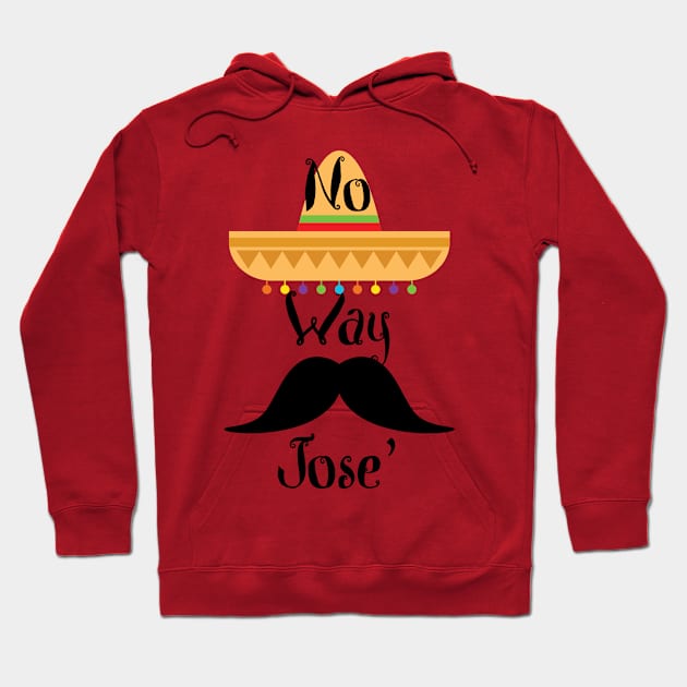 No Way Jose' Hoodie by 4Craig